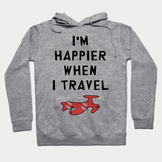 I'm Happier When I Travel Hoodie by 1313store